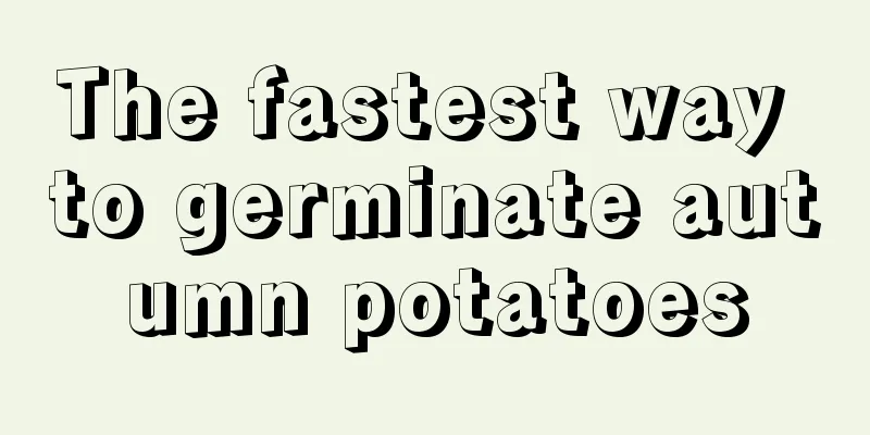 The fastest way to germinate autumn potatoes