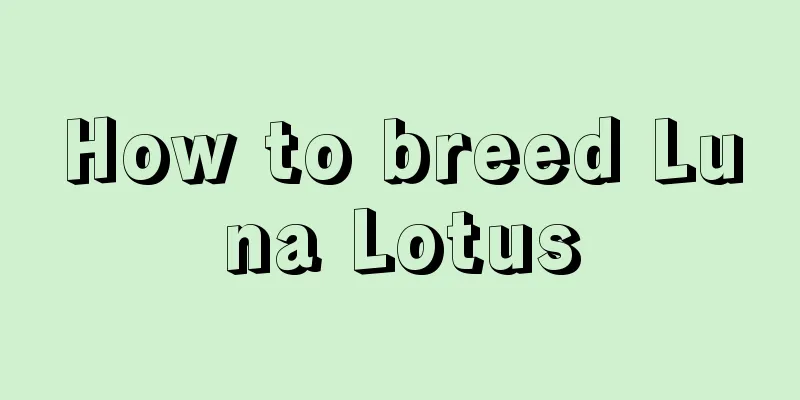 How to breed Luna Lotus