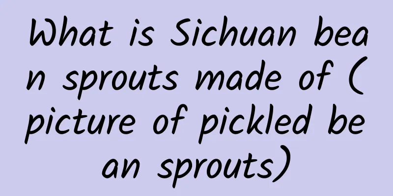 What is Sichuan bean sprouts made of (picture of pickled bean sprouts)