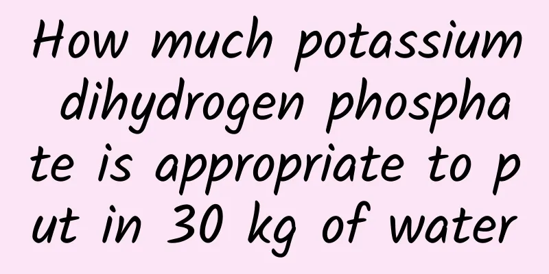 How much potassium dihydrogen phosphate is appropriate to put in 30 kg of water