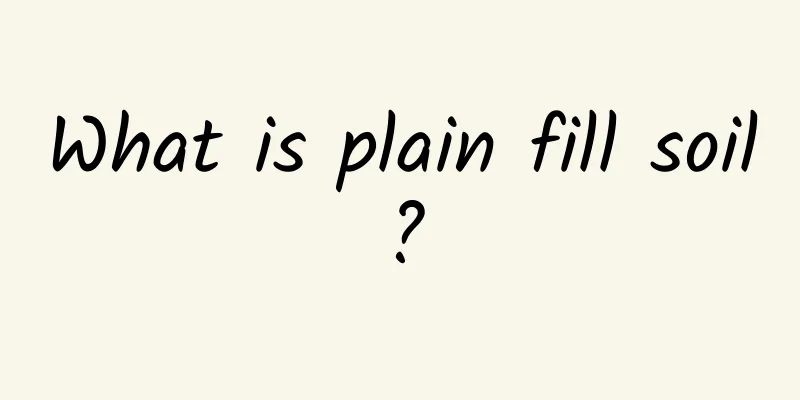 What is plain fill soil?