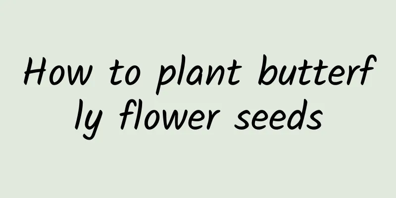 How to plant butterfly flower seeds