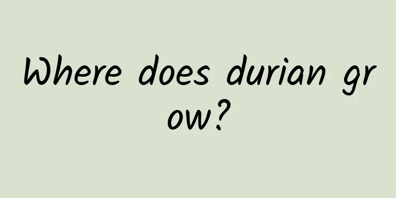 Where does durian grow?