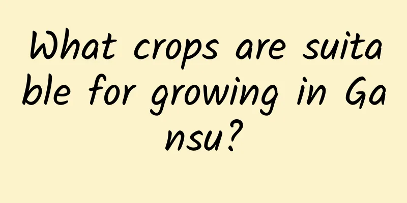 What crops are suitable for growing in Gansu?