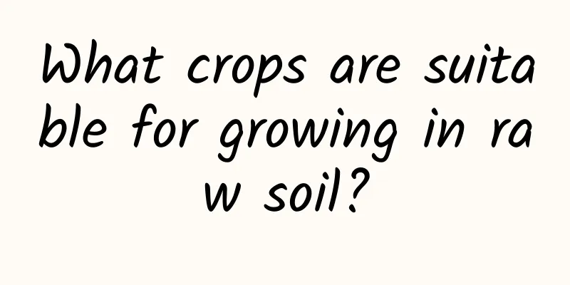 What crops are suitable for growing in raw soil?