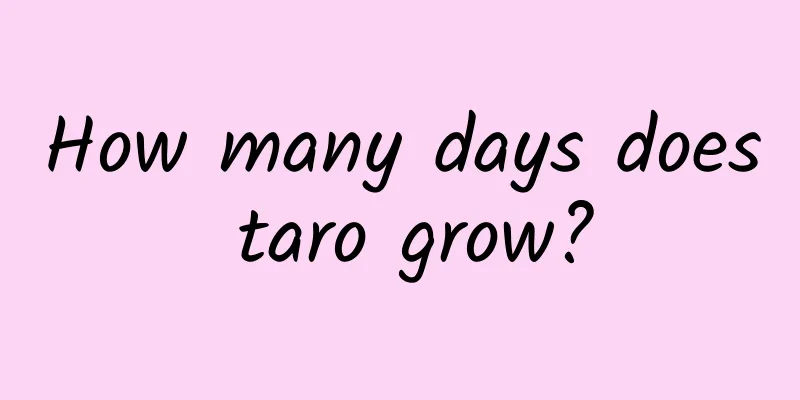 How many days does taro grow?