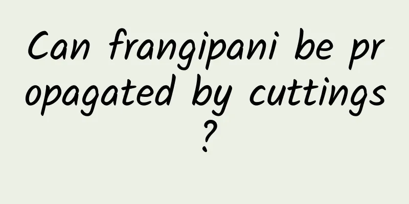 Can frangipani be propagated by cuttings?