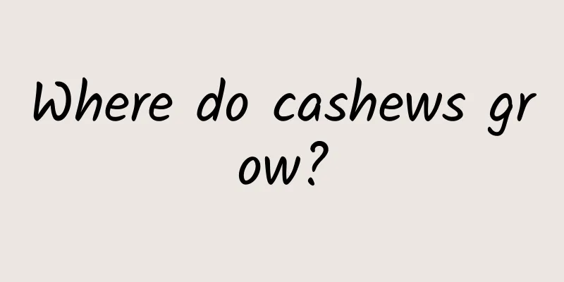 Where do cashews grow?