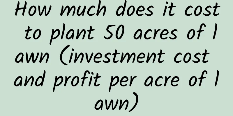 How much does it cost to plant 50 acres of lawn (investment cost and profit per acre of lawn)