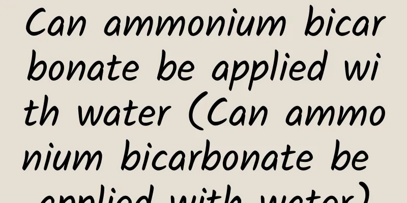 Can ammonium bicarbonate be applied with water (Can ammonium bicarbonate be applied with water)