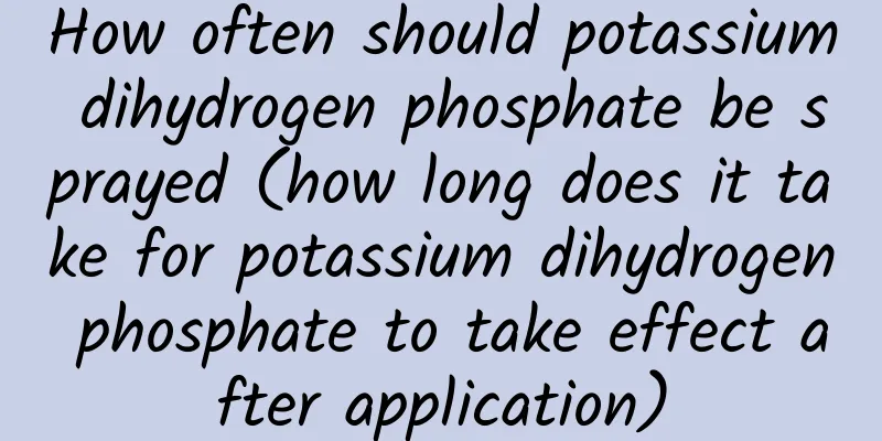 How often should potassium dihydrogen phosphate be sprayed (how long does it take for potassium dihydrogen phosphate to take effect after application)