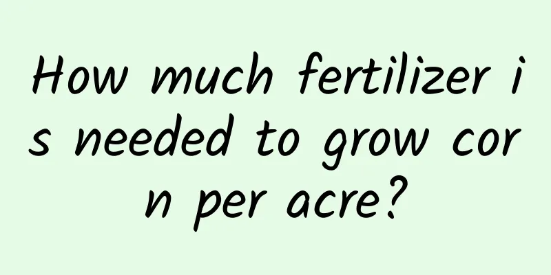 How much fertilizer is needed to grow corn per acre?