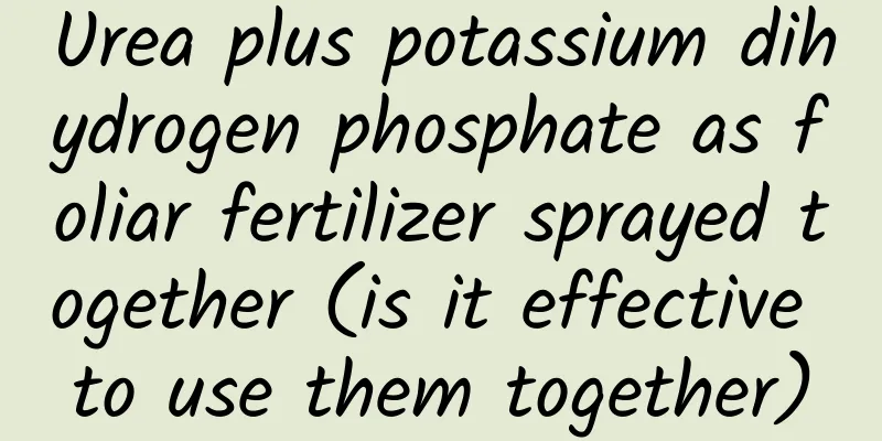 Urea plus potassium dihydrogen phosphate as foliar fertilizer sprayed together (is it effective to use them together)