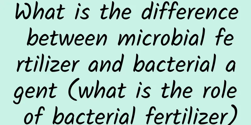 What is the difference between microbial fertilizer and bacterial agent (what is the role of bacterial fertilizer)
