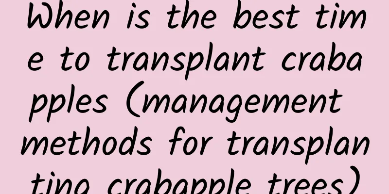When is the best time to transplant crabapples (management methods for transplanting crabapple trees)