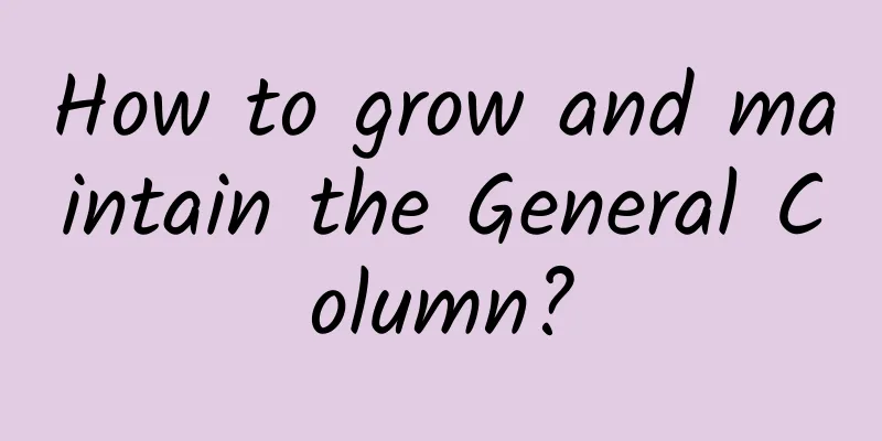How to grow and maintain the General Column?
