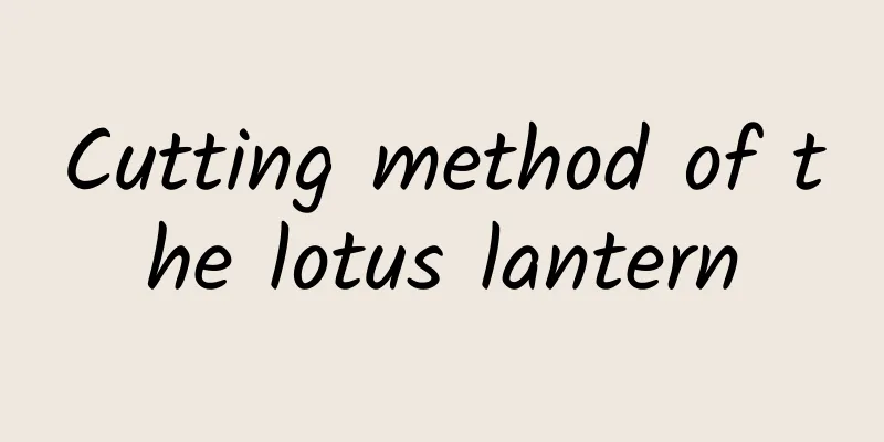Cutting method of the lotus lantern