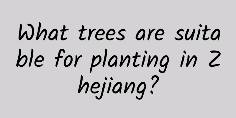What trees are suitable for planting in Zhejiang?