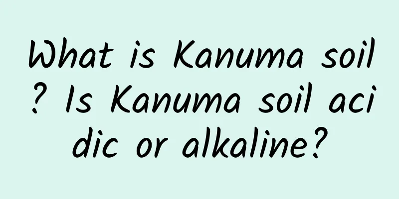 What is Kanuma soil? Is Kanuma soil acidic or alkaline?