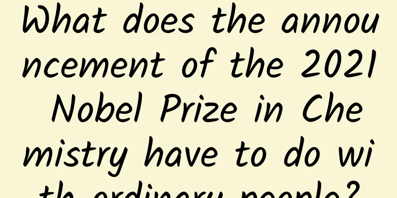 What does the announcement of the 2021 Nobel Prize in Chemistry have to do with ordinary people?