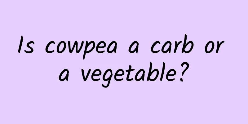 Is cowpea a carb or a vegetable?