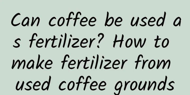 Can coffee be used as fertilizer? How to make fertilizer from used coffee grounds