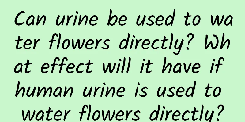 Can urine be used to water flowers directly? What effect will it have if human urine is used to water flowers directly?