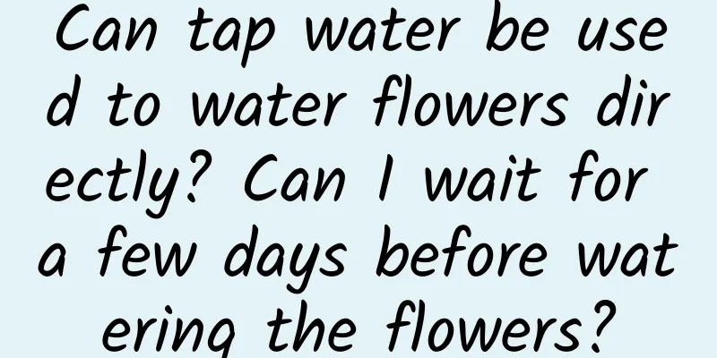 Can tap water be used to water flowers directly? Can I wait for a few days before watering the flowers?