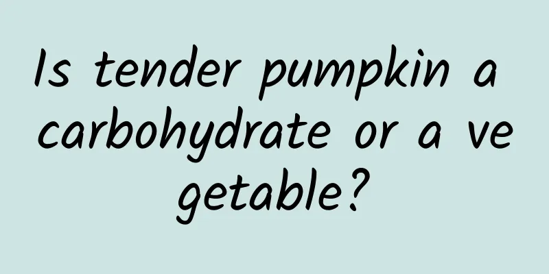 Is tender pumpkin a carbohydrate or a vegetable?