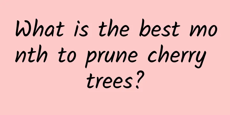 What is the best month to prune cherry trees?