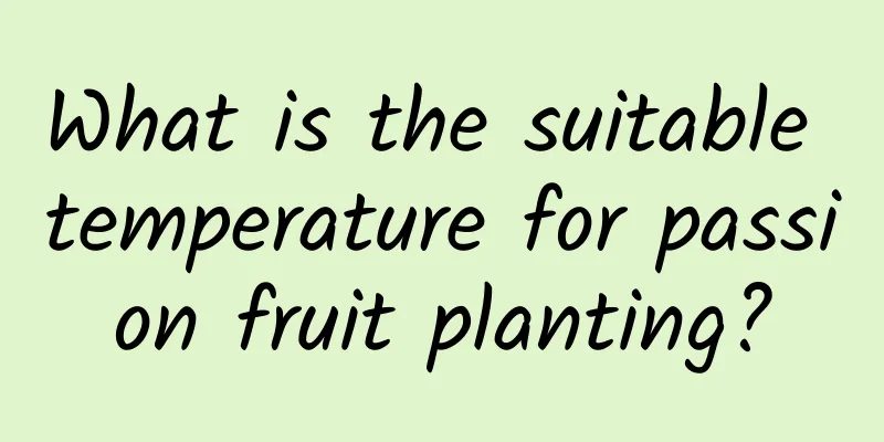 What is the suitable temperature for passion fruit planting?