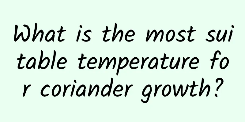 What is the most suitable temperature for coriander growth?