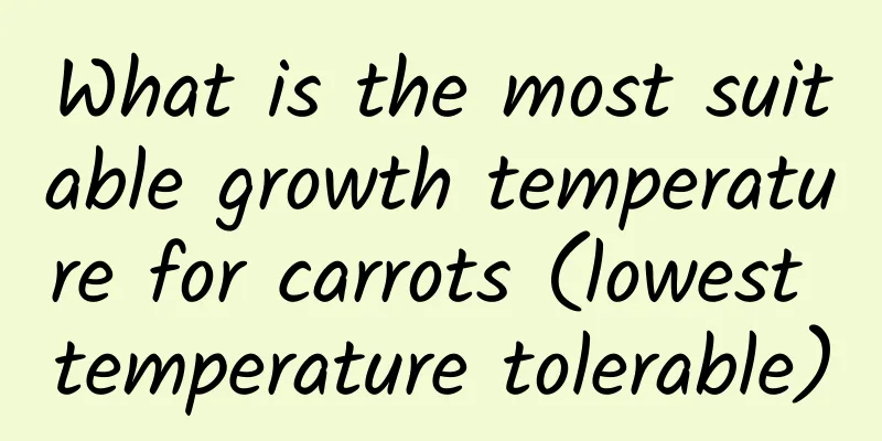 What is the most suitable growth temperature for carrots (lowest temperature tolerable)
