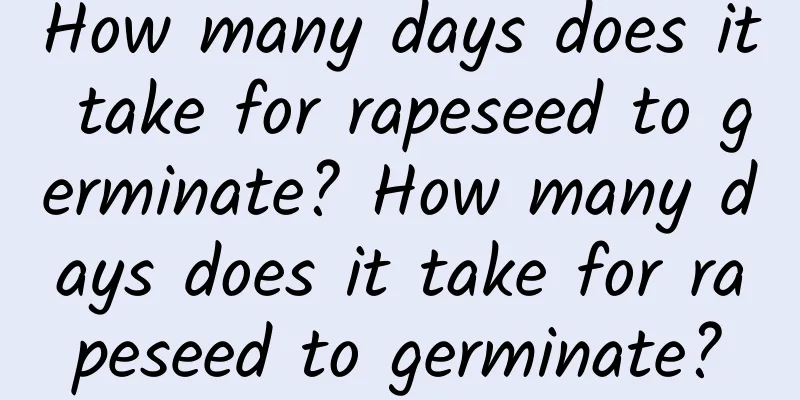 How many days does it take for rapeseed to germinate? How many days does it take for rapeseed to germinate?