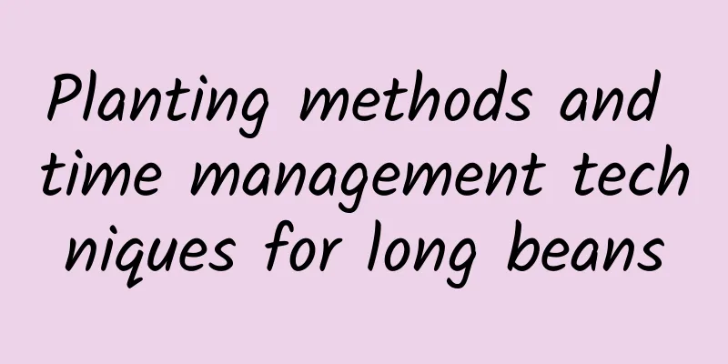 Planting methods and time management techniques for long beans