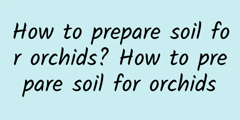 How to prepare soil for orchids? How to prepare soil for orchids
