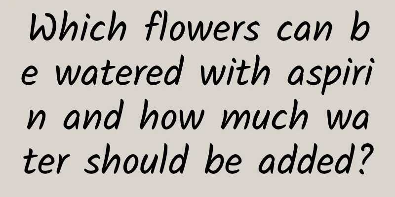 Which flowers can be watered with aspirin and how much water should be added?