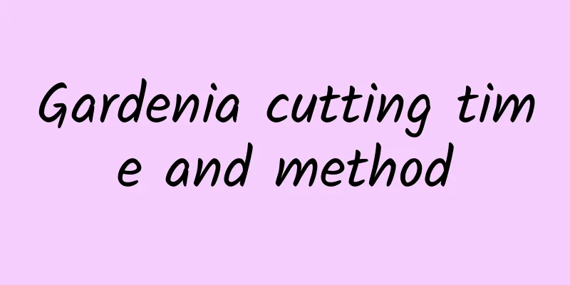Gardenia cutting time and method