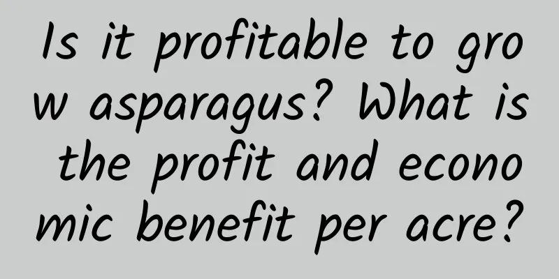 Is it profitable to grow asparagus? What is the profit and economic benefit per acre?