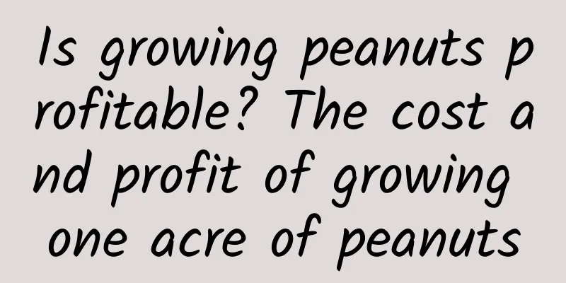 Is growing peanuts profitable? The cost and profit of growing one acre of peanuts