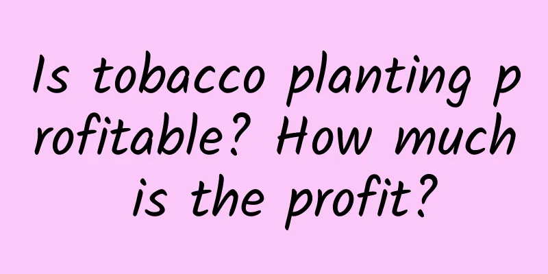 Is tobacco planting profitable? How much is the profit?