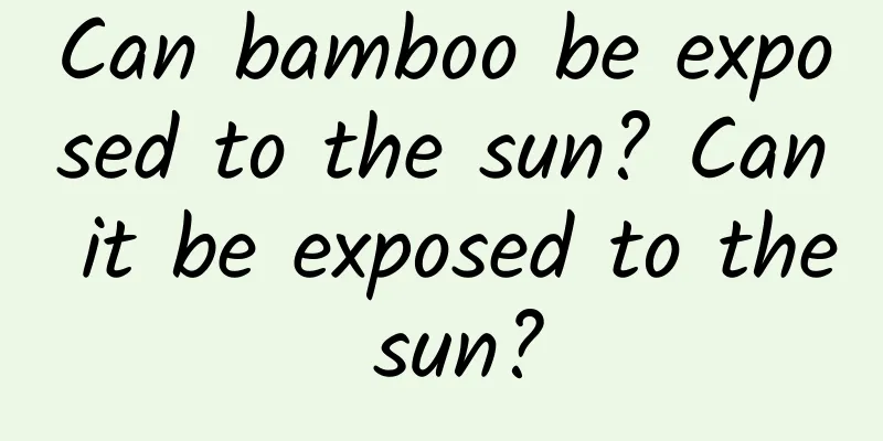 Can bamboo be exposed to the sun? Can it be exposed to the sun?