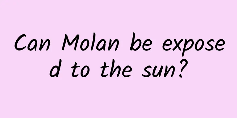 Can Molan be exposed to the sun?