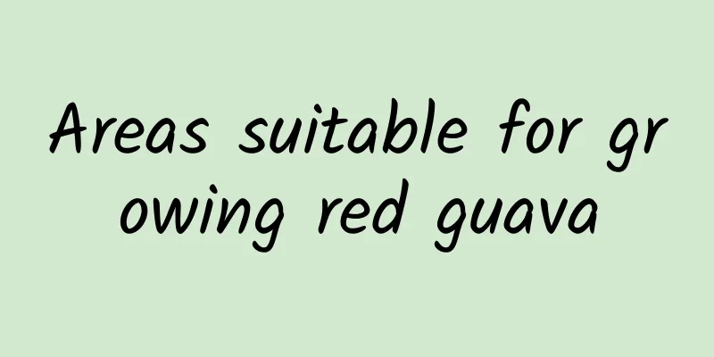 Areas suitable for growing red guava