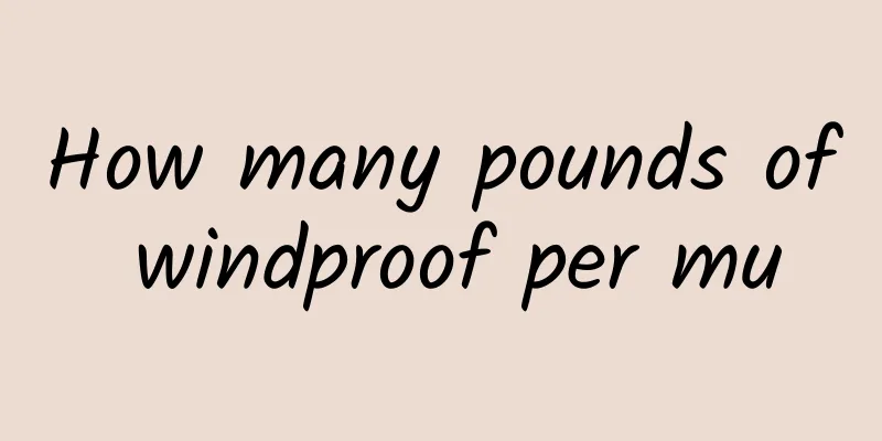 How many pounds of windproof per mu