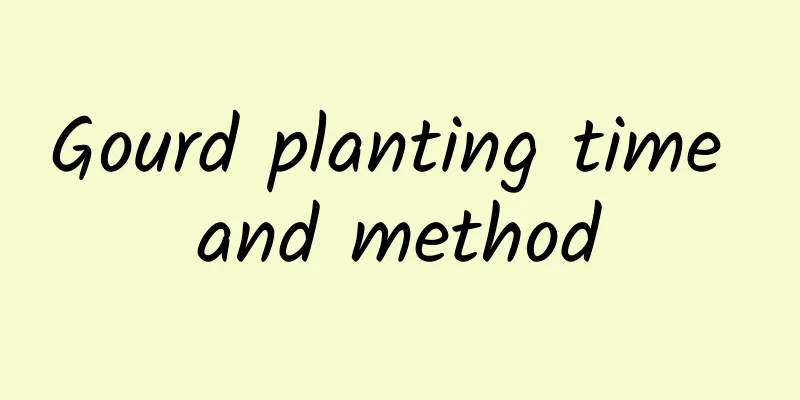 Gourd planting time and method