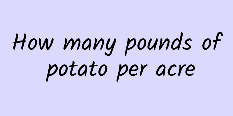 How many pounds of potato per acre