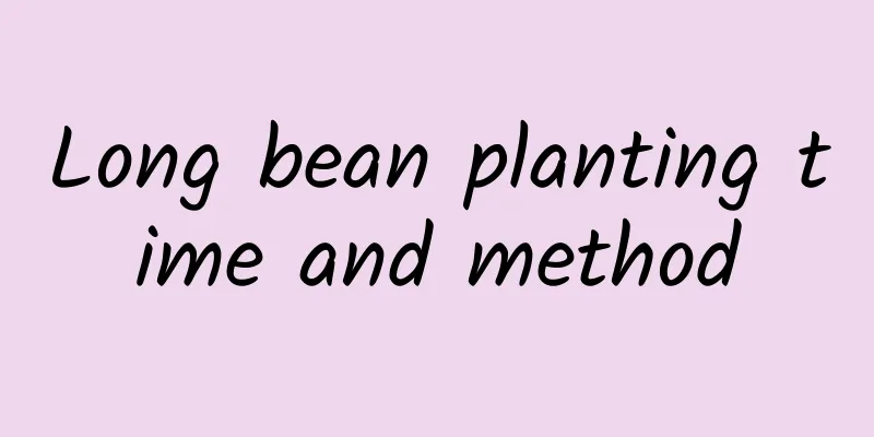 Long bean planting time and method