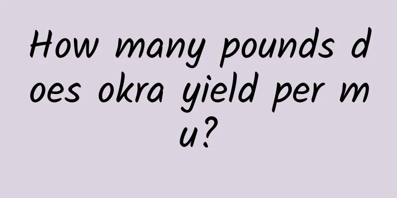 How many pounds does okra yield per mu?