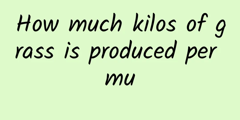 How much kilos of grass is produced per mu